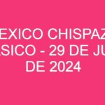 Mexico Chispazo Clasico – 29 de julio de 2024