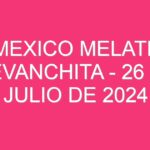 Mexico Melate Revanchita – 26 de julio de 2024