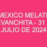 Mexico Melate Revanchita – 31 de julio de 2024