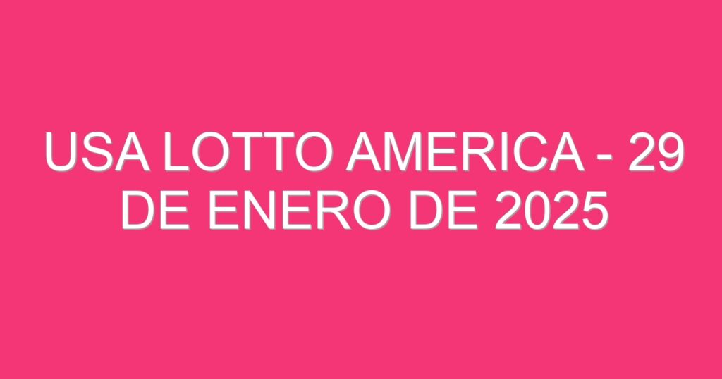 USA Lotto America – 29 de enero de 2025