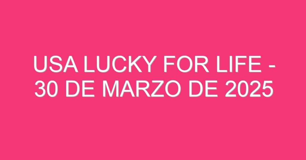 USA Lucky for Life – 30 de marzo de 2025
