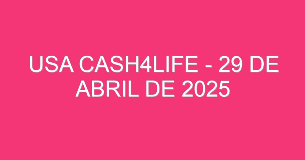 USA Cash4Life – 29 de abril de 2025