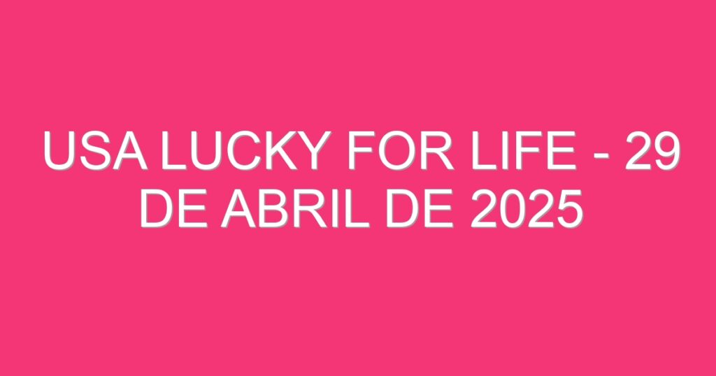 USA Lucky for Life – 29 de abril de 2025