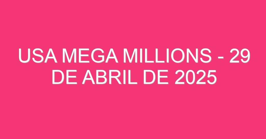 USA Mega Millions – 29 de abril de 2025
