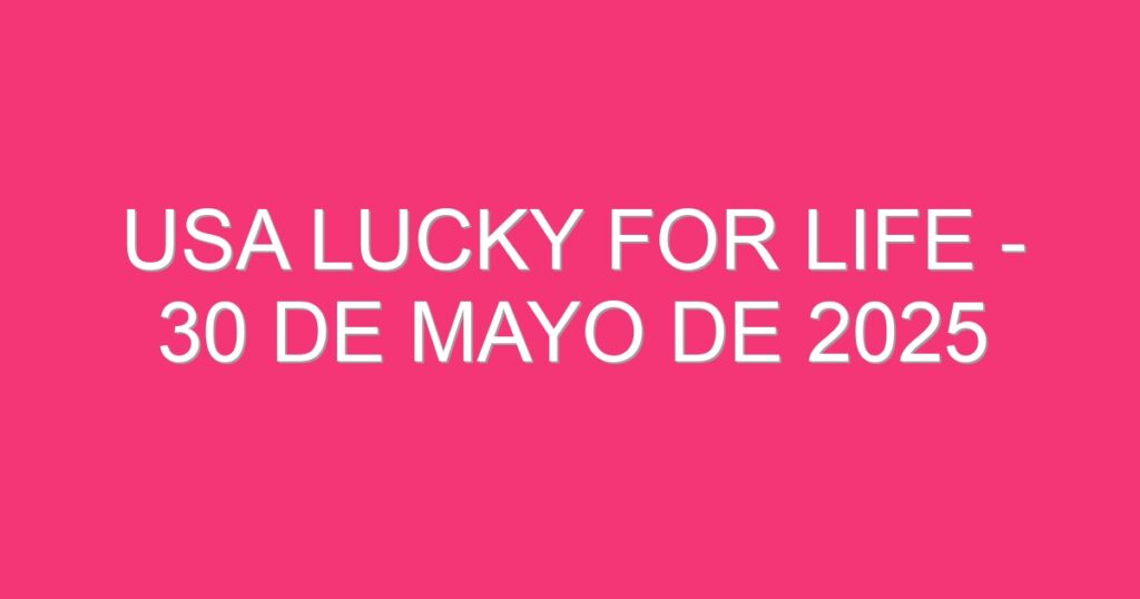 USA Lucky for Life – 30 de mayo de 2025